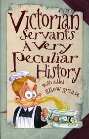 Victorian Servants, a Very Peculiar History (Cherished Library)