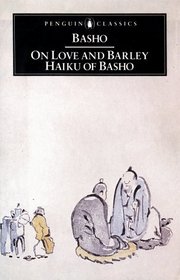 On Love and Barley Haiku of Basho (Penguin Classics)
