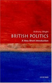 British Politics: A Very Short Introduction (Very Short Introductions)