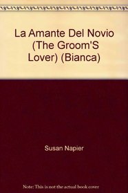 La Amante Del Novio  (Mistress of the Groom) (Harlequin Bianca, No 459) (Spanish Edition)