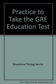 Practice to Take the GRE Education Test