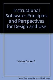 Instructional Software: Principles and Perspectives for Design and Use