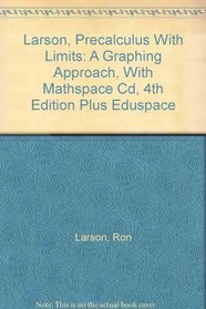 Larson, Precalculus With Limits: A Graphing Approach, With Mathspace Cd, 4th Edition Plus Eduspace