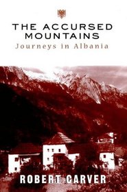 The Accursed Mountains: Journeys in Albania
