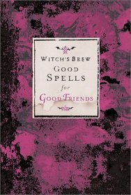 Witch's Brew Good Spells for Good Friends (Witch's Brew Good Spell)