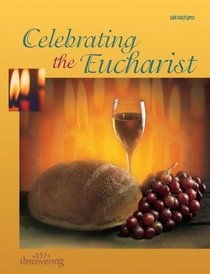 Celebrating the Eucharist: (Student Booklet) (Minicourses)
