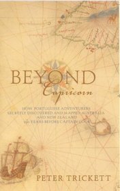 Beyond Capricorn: How Portuguese Adventurers Secretly Discovered and Mapped Australia and New Zealand 250 Years Before Captain Cook