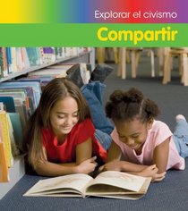 Compartir (Sharing) (Explorar El Civismo / Exploring Citizenship) (Spanish Edition)