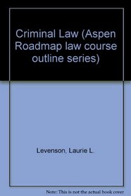 Criminal Law (Roadmap Law Course Outlines)