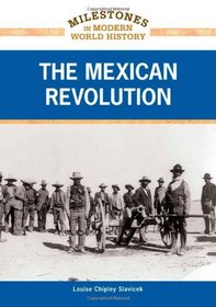 The Mexican Revolution (Milestones in Modern World History)