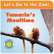 Tamarin's Mealtime - a Smithsonian Let's Go to the Zoo book (with easy-to-download e-book)