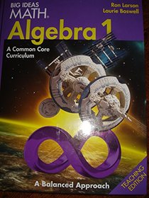 Larson BIG IDEAS: Common Core Teacher Edition Algebra 1 2014
