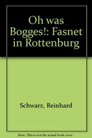 Oh was Bogges!: Fasnet in Rottenburg (German Edition)