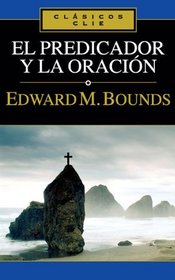 El predicador y la oracion (Clasico Clie) (Spanish Edition)