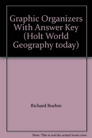 Graphic Organizers With Answer Key (Holt World Geography today)