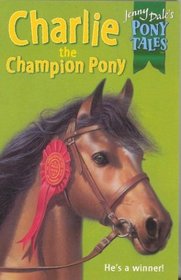 Charlie Champion Pony (Jenny Dale's Pony Tales S.)