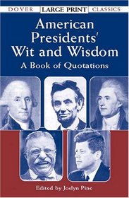 American Presidents'  Wit and Wisdom: A Book of Quotations (Dover Large Print Classics)
