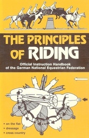 The Principles of Riding: Official Instruction Handbook of the German National Equestrian Federation