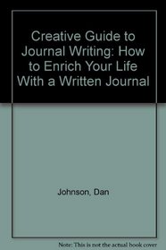 Creative Guide to Journal Writing: How to Enrich Your Life With a Written Journal
