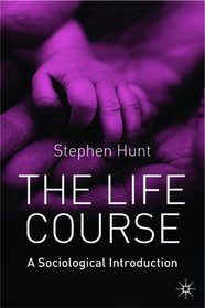 The Life Course: A Sociological Introduction