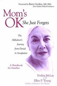 Mom's OK, She Just Forgets: The Alzheimer's Journey from Denial to Acceptance