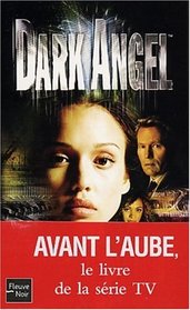 Avant l'aube (Before the Dawn) (Dark Angel, Bk 1) (French Edition)