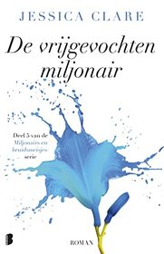 De vrijgevochten miljonair (Miljonairs en bruidsmeisjes (5)) (Dutch Edition)