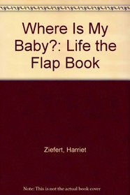 Where Is My Baby? (Lift-the-Flap)