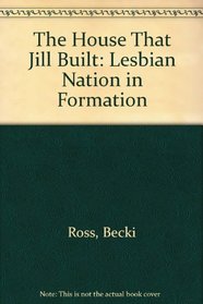 The House That Jill Built: A Lesbian Nation in Formation