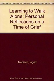Learning to Walk Alone: Personal Reflections on a Time of Grief