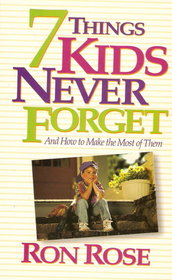 Seven Things Kids Never Forget