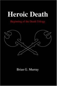 Heroic Death: Beginning of the Death Trilogy