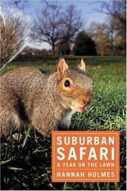 Suburban Safari : A Year on the Lawn