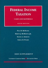 The Federal Income Taxation, Cases and Materials, 6th, 2009 Supplement (University Casebook)