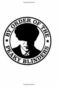 By the Order of the Peaky Blinders: Notebook, 100 lined pages, 6x9''