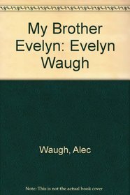 My Brother Evelyn: Evelyn Waugh