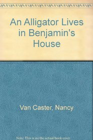 An Alligator Lives in Benjamin's House