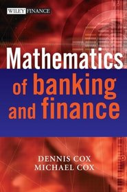 The Mathematics of Banking and Finance (The Wiley Finance Series)