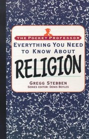 The Pocket Professor Religion : Everything You Need to Know About Religion (The Pocket Professor)