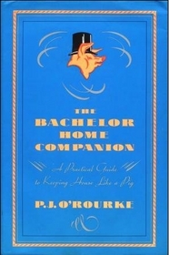 The Bachelor Home Companion: A Practical Guide to Keeping House Like a Pig