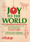 Joy to the World: Christmas Celebrations, Customs and Crafts from Many Lands for Use in Church, School and Home