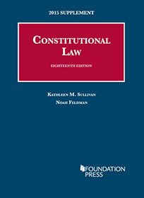 Constitutional Law, 18th, 2015 Supplement (University Casebook Series)