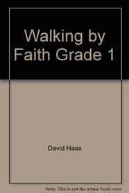 Walking by Faith Grade 1 (Walking by Faith: Grade 1)