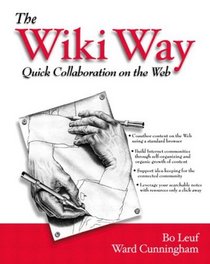 The Wiki Way: Collaboration and Sharing on the Internet