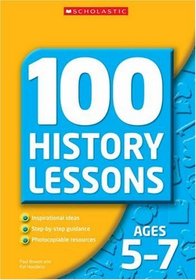 100 History Lessons for Ages 5-7 (100 History Lessons) (100 History Lessons)