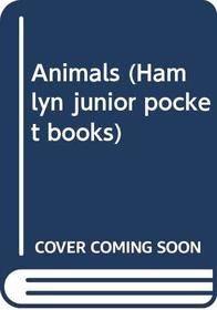 Animals (Hamlyn junior pocket books)