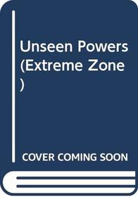 Unseen Powers (Extreme Zone)