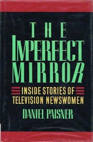 Imperfect Mirror: Inside Stories of Television Newswomen