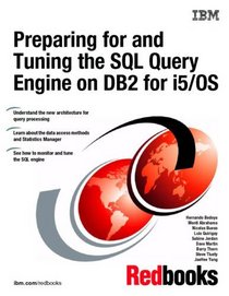 Preparing for and Tuning the SQL Query Engine on DB2 for I5/Os