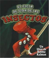 El Ciclo De Vida De Los Insectos / The Life Cycle of Insects (El Mundo De Los Insectos / the World of Insects) (Spanish Edition)